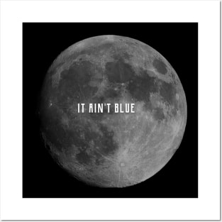 It Ain't Blue Moon Posters and Art